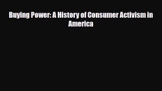[PDF] Buying Power: A History of Consumer Activism in America Download Online