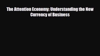 [PDF] The Attention Economy: Understanding the New Currency of Business Read Full Ebook