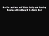 [PDF] iPad for the Older and Wiser: Get Up and Running Safely and Quickly with the Apple iPad