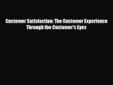 [PDF] Customer Satisfaction: The Customer Experience Through the Customer's Eyes Download Full