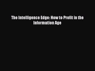 [PDF] The Intelligence Edge: How to Profit in the Information Age Download Online