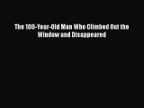 Download The 100-Year-Old Man Who Climbed Out the Window and Disappeared  Read Online