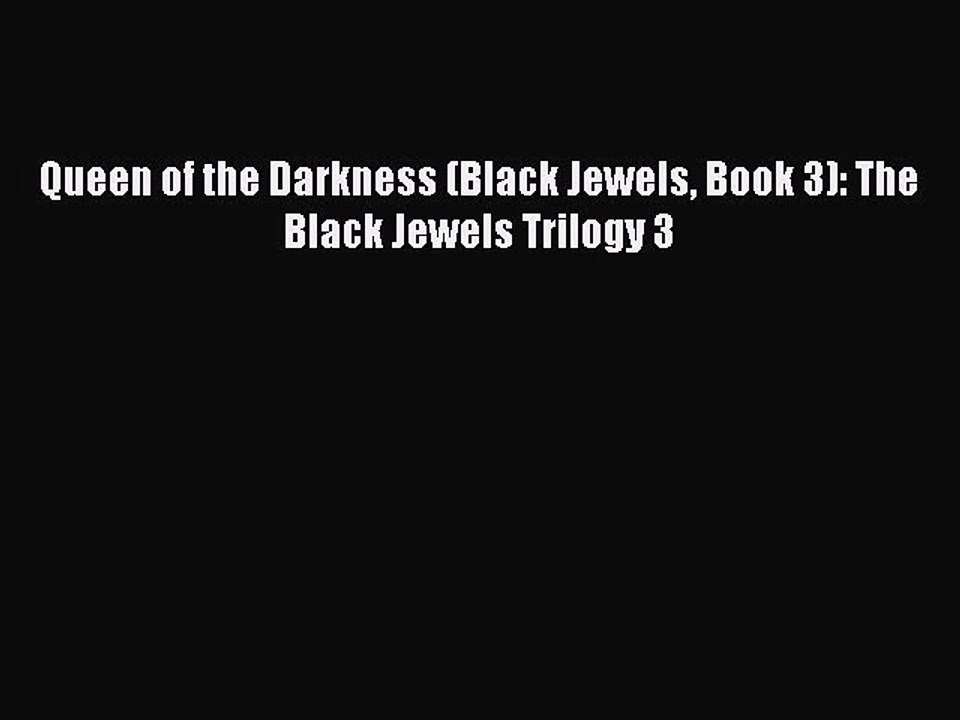 [PDF] Queen of the Darkness (Black Jewels Book 3): The Black Jewels Trilogy 3 [Read] Full Ebook