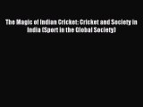 Read The Magic of Indian Cricket: Cricket and Society in India (Sport in the Global Society)