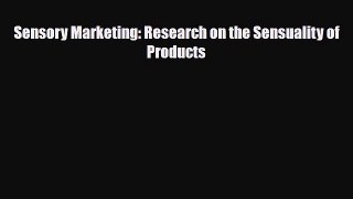[PDF] Sensory Marketing: Research on the Sensuality of Products Download Full Ebook