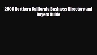 [PDF] 2008 Northern California Business Directory and Buyers Guide Read Full Ebook