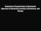 Read Evaluation in Organizations: A Systematic Approach to Enhancing Learning Performance and