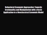 [PDF] Behavioral Economic Approaches Towards Irrationality and Manipulation with a Basic Application
