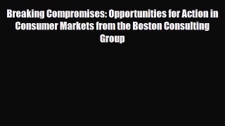 [PDF] Breaking Compromises: Opportunities for Action in Consumer Markets from the Boston Consulting