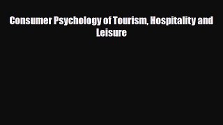 [PDF] Consumer Psychology of Tourism Hospitality and Leisure Download Online