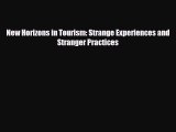 [PDF] New Horizons in Tourism: Strange Experiences and Stranger Practices Read Full Ebook