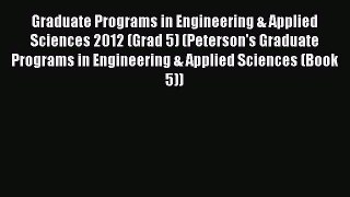 Read Graduate Programs in Engineering & Applied Sciences 2012 (Grad 5) (Peterson's Graduate