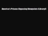 Read America's Prisons (Opposing Viewpoints (Library)) Ebook Free