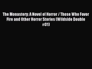 Download The Monastery: A Novel of Horror / Those Who Favor Fire and Other Horror Stories (Wildside