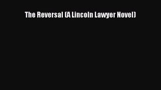 [PDF] The Reversal (A Lincoln Lawyer Novel) [Download] Full Ebook