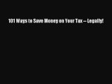 Download 101 Ways to Save Money on Your Tax -- Legally! PDF Online