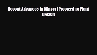 [PDF] Recent Advances in Mineral Processing Plant Design Read Full Ebook