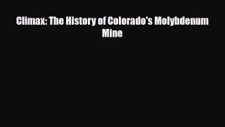 [PDF] Climax: The History of Colorado's Molybdenum Mine Download Online