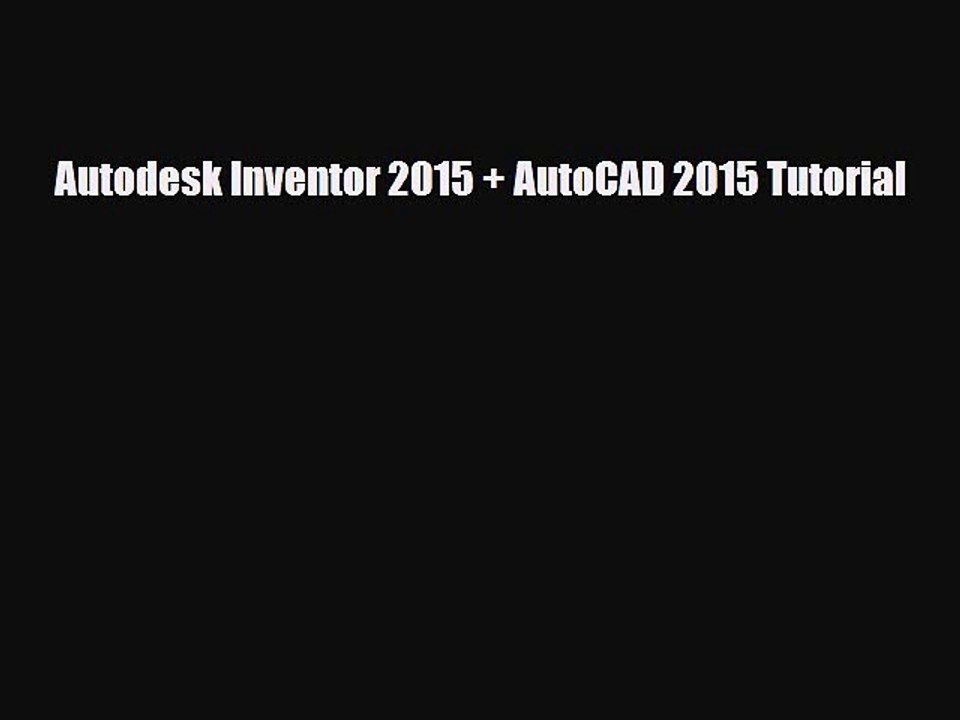 [PDF] Autodesk Inventor 2015 + AutoCAD 2015 Tutorial [PDF] Online