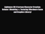 [Download] Lightwave 3D 8 Cartoon Character Creation: Volume 1 Modeling  &  Texturing (Wordware