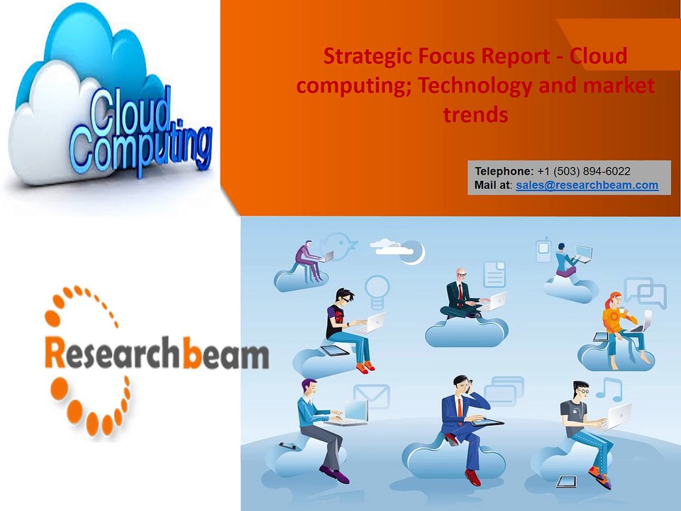Strategic Focus Report - Cloud computing; Technology and market trends