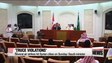Saudi Arabia accuses Syrian gov't, Russia of truce violations in Syria