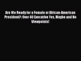PDF Are We Ready for a Female or African-American President?: Over 40 Executive Yes Maybe and