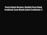 [PDF] Pasta Salads Recipes: Healthy Pasta Salad Cookbook (Jane Biondi Italian Cookbooks 7)