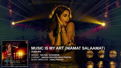 MUSIC IS MY ART (NIAMAT SALAAMAT) Full Audio Song  ZUBAAN