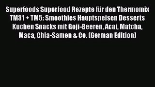 Download Superfoods Superfood Rezepte für den Thermomix TM31 + TM5: Smoothies Hauptspeisen