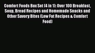 PDF Comfort Foods Box Set (4 in 1): Over 100 Breakfast Soup Bread Recipes and Homemade Snacks