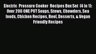 Read Electric  Pressure Cooker  Recipes Box Set  (4 in 1): Over 200 ONE POT Soups Stews Chowders