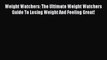 Read Weight Watchers: The Ultimate Weight Watchers Guide To Losing Weight And Feeling Great!