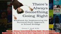 Download PDF  Theres Always Something Going Right Workbook for Implementing the Nurtured Heart FULL FREE