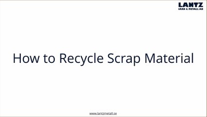 Ways of Recycling Scrap Material