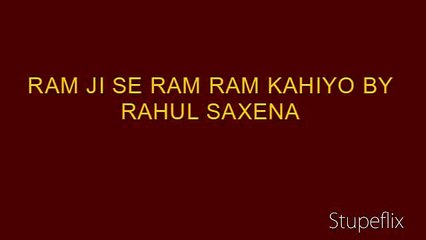 RAM JI SE RAM RAM KAHIYO BY RAHUL SAXENA