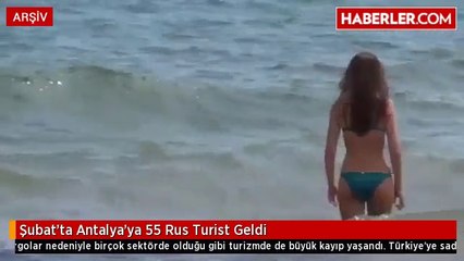 Şubat'ta Antalya'ya 55 Rus Turist Geldi