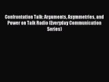 Download Confrontation Talk: Arguments Asymmetries and Power on Talk Radio (Everyday Communication