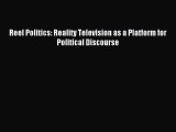 Read Reel Politics: Reality Television as a Platform for Political Discourse Ebook Free