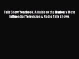 Read Talk Show Yearbook: A Guide to the Nation's Most Influential Television & Radio Talk Shows