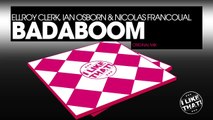 Ellroy Clerk, Ian Osborn & Nicolas Francoual - Badaboom (Original Mix)