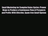 Download Email Marketing for Complex Sales Cycles: Proven Ways to Produce a Continuous Flow