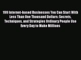 Download 199 Internet-based Businesses You Can Start With Less Than One Thousand Dollars: Secrets