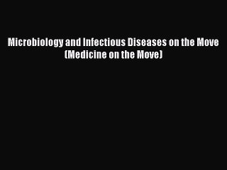 [PDF] Microbiology and Infectious Diseases on the Move (Medicine on the Move) [Download] Full