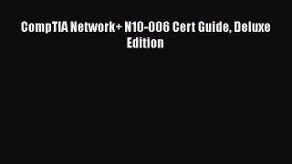 PDF CompTIA Network+ N10-006 Cert Guide Deluxe Edition Free Books