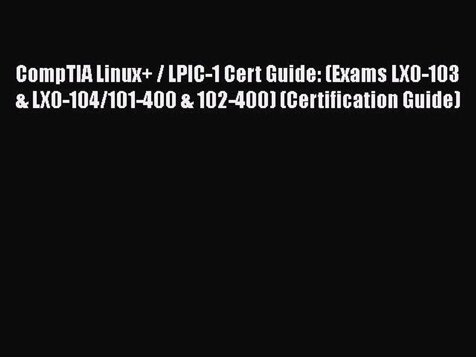 Download CompTIA Linux+ / LPIC-1 Cert Guide: (Exams LX0-103 & LX0-104/101-400 & 102-400) (Certification