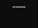 Download Just Keep Dancing PDF Online