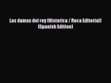 [PDF Download] Las damas del rey (Historica / Roca Editorial) (Spanish Edition) [Read] Full