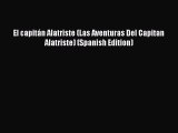[PDF Download] El capitán Alatriste (Las Aventuras Del Capitan Alatriste) (Spanish Edition)