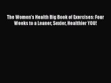 PDF The Women's Health Big Book of Exercises: Four Weeks to a Leaner Sexier Healthier YOU!